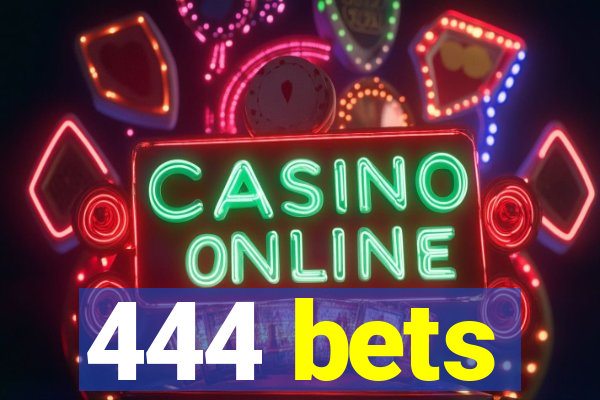 444 bets